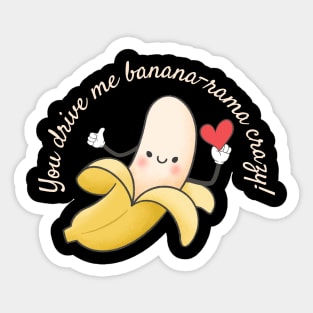 I'm Banana-rama about you Sticker